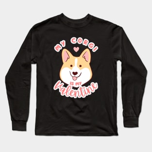 My corgi is my valentine - a cute valentine day gift for corgi lovers Long Sleeve T-Shirt